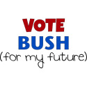 Vote Bush for my future