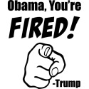 Obama you're fired