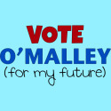 Vote O'Malley (for my future)