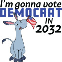 I'm Gonna Vote Democrat in 2032