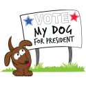 Vote My Dog for President with sign