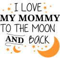 I Love My Mommy To The Moon and Back