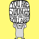 You Are Stronger Than You Think You Are