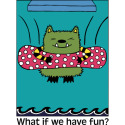 What if we have fun