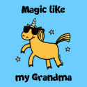 Unicorn Magic like my Grandma