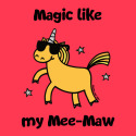 Unicorn Magic like my Mee-Maw