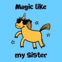 Unicorn Magic like my Sister