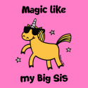 Unicorn Magic like my Big Sis