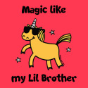 Unicorn Magic like my Lil Brother