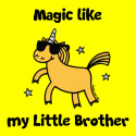 Unicorn Magic like my Little Brother