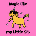 Unicorn Magic like my Little sis