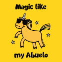 Unicorn Magic like my Abuelo