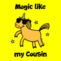 Unicorn Magic like my Cousin