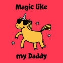 Unicorn Magic like my Daddy