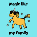 Unicorn Magic like my Family