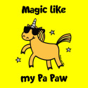 Unicorn Magic like my Pa Paw
