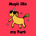 Unicorn Magic like my Pops