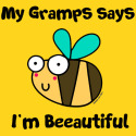 Bee Gramps says I'm Beautiful