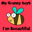 Bee Granny says I'm Beautiful