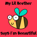 Bee Lil Brother says I'm Beautiful