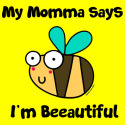 Bee Momma says I'm Beautiful