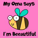 Bee Oma says I'm Beautiful