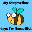 Bee Stepmother says I'm Beautiful