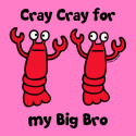 Lobster Cray Cray for my Big Bro