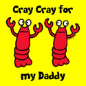 Lobster Cray Cray for my Daddy