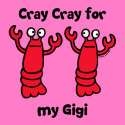 Lobster Cray Cray for my Gigi