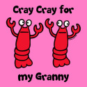 Lobster Cray Cray for my Granny