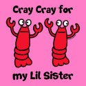 Lobster Cray Cray for my Lil Sister