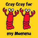 Lobster Cray Cray for my Momma