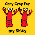 Lobster Cray Cray for my Sissy