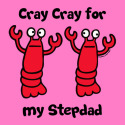 Lobster Cray Cray for my Stepdad