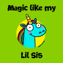 Magic like my Lil Sis