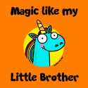 Magic like my Little Brother