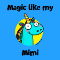 Magic like my Mimi