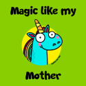 Magic like my Mother