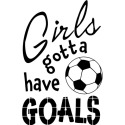 Girls Gotta Have Goals- soccer