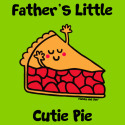 Father's little Cutie Pie
