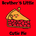 Brother's little Cutie Pie