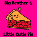 Big Brother's little Cutie Pie