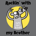 Rockin' with my Brother