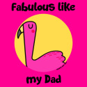 Fabulous like my Dad