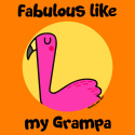 Fabulous like my Grampa