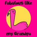 Fabulous like my Grandpa