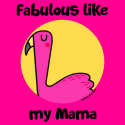Fabulous like my Mama