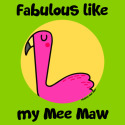 Fabulous like my Mee Maw
