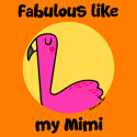 Fabulous like my Mimi